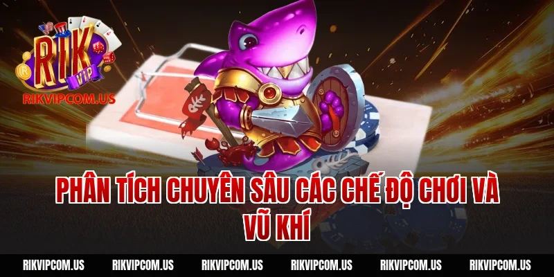 Phân Tích Chuyên Sâu Các Chế Độ Chơi Và Vũ Khí